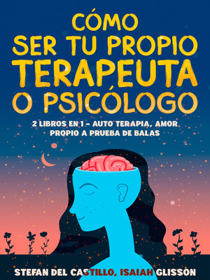 cover image of Cómo Ser tu Propio Terapeuta o Psicólogo